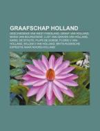 Graafschap Holland: Geschiedenis Van Wes di Bron Wikipedia edito da Books LLC, Wiki Series