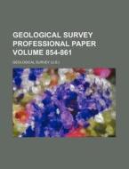 Geological Survey Professional Paper Volume 854-861 di Geological Survey edito da Rarebooksclub.com