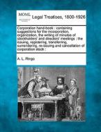 Corporation Hand-book : Containing Sugge di A. L. Ringo edito da Gale, Making of Modern Law