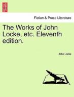 The Works of John Locke, etc.  Vol. VIII, Eleventh edition. di John Locke edito da British Library, Historical Print Editions