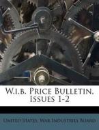 W.I.B. Price Bulletin, Issues 1-2 edito da Nabu Press