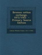 Bremen Cotton Exchange, 1872/1922 di Andreas Wilhelm Cramer, Ch F. C. Uhte edito da Nabu Press