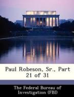 Paul Robeson, Sr., Part 21 Of 31 edito da Bibliogov