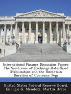 International Finance Discussion Papers di Enrique G Mendoza, Martin Uribe edito da Bibliogov