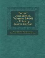 Bonner Jahrbucher, Volumes 99-101 di Verein Altertumsfreunden Von Rheinlande, Rheinisches Landesmuseum Bonn edito da Nabu Press