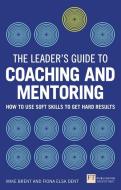The Leader's Guide to Coaching & Mentoring di Fiona Elsa Dent, Mike Brent edito da Pearson Education Limited