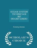 Ocean System Technician 3&2 (maintainer) - Scholar's Choice Edition di Anonymous edito da Scholar's Choice