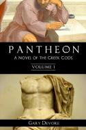 Pantheon - Volume I di Gary Devore edito da Lulu.com