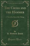 The Cross And The Hammer di H Bedford-Jones edito da Forgotten Books