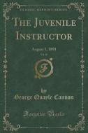 The Juvenile Instructor, Vol. 26 di George Quayle Cannon edito da Forgotten Books