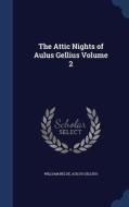 The Attic Nights Of Aulus Gellius Volume 2 di William Beloe, Aulus Gellius edito da Sagwan Press