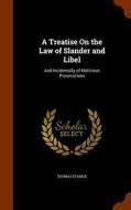 A Treatise On The Law Of Slander And Libel di Thomas Starkie edito da Arkose Press