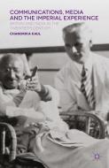 Communications, Media and the Imperial Experience di Chandrika Kaul edito da Palgrave Macmillan UK