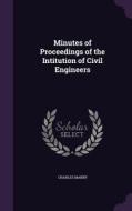 Minutes Of Proceedings Of The Intitution Of Civil Engineers di Charles Manby edito da Palala Press