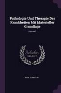 Pathologie Und Therapie Der Krankheiten Mit Materieller Grundlage; Volume 1 di Karl Sundelin edito da CHIZINE PUBN
