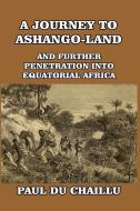 A Journey to Ashango-Land di Paul Du Chaillu edito da Blurb
