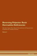 Reversing Polyester Resin Dermatitis: Deficiencies The Raw Vegan Plant-Based Detoxification & Regeneration Workbook for  di Health Central edito da LIGHTNING SOURCE INC