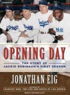 Opening Day: The Story of Jackie Robinson's First Season di Jonathan Eig edito da Tantor Media Inc