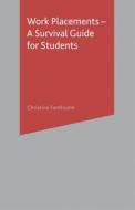 Work Placements - A Survival Guide for Students di Christine Fanthome edito da Macmillan Education UK