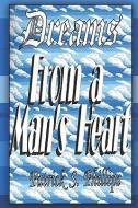 Dreams from a Man's Heart di Patrick S. Phillips edito da PUBLISHAMERICA