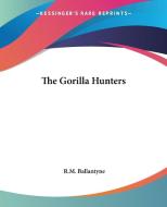 The Gorilla Hunters di Robert Michael Ballantyne edito da Kessinger Publishing