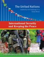 International Security and Keeping the Peace di Autumn Libal edito da Mason Crest Publishers