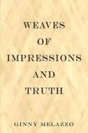 Weaves Of Impressions And Truth di Ginny Melazzo edito da America Star Books
