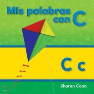 MIS Palabras Con C (Spanish Version) di Sharon Coan edito da TEACHER CREATED MATERIALS