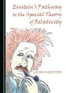 Einstein's Pathway To The Special Theory Of Relativity di Galina Weinstein edito da Cambridge Scholars Publishing