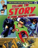 Telling the Story in Your Graphic Novel di Frank Lee edito da PowerKids Press