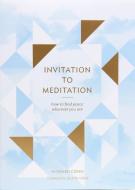 Invitation to Meditation: How to Find Peace Wherever You Are di Howard Cohn edito da CHRONICLE BOOKS