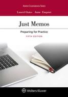 Just Memos: Preparing for Practice di Laurel Currie Oates, Anne Enquist edito da ASPEN PUBL