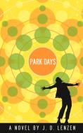 Park Days di J. D. Lenzen edito da AuthorHouse