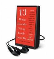 13 Things Mentally Strong People Don't Do di Amy Morin edito da HarperCollins