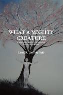 What a Mighty Creature (Poetic insight into the ever-ascending human consciousness) di Leon Griffith edito da Lulu.com