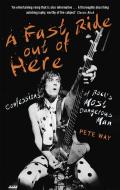 A Fast Ride Out of Here di Pete Way, Paul Rees edito da Little, Brown Book Group