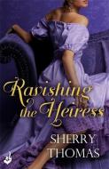 Ravishing The Heiress: Fitzhugh Book 2 di Sherry Thomas edito da Headline Publishing Group