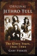 Original Jethro Tull di Gary Parker edito da McFarland & Co  Inc