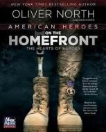 American Heroes on the Homefront: The Hearts of Heroes di Oliver North edito da Threshold Editions