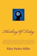 Thinking of Today: Thinking of Today, Riley Miller, Naturalization in Numbers, Science Theories on How to Become with Man, Stephen Hawkin di MR Riley Parker Miller edito da Createspace