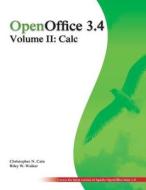Openoffice 3.4 Volume II: Calc: Black and White di Christopher N. Cain, Riley W. Walker edito da Createspace