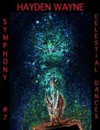 Symphony #7-Celestial Dances di MR Hayden Wayne edito da Createspace