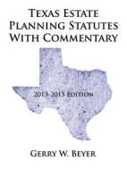 Texas Estate Planning Statutes With Commentary di Gerry W. Beyer edito da Authorhouse