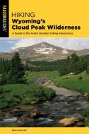 Hiking Wyomings Cloud Peak Wilpb di Erik Molvar edito da Rowman & Littlefield