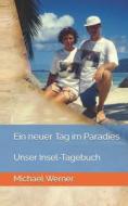 Ein Neuer Tag Im Paradies: La Digue/Seychellen di Michael Werner edito da Createspace