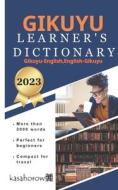 Gikuyu Learner's Dictionary: Gikuyu-English, English-Gikuyu di Kasahorow edito da Createspace