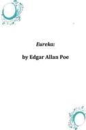 Eureka di Edgar Allan Poe edito da Createspace
