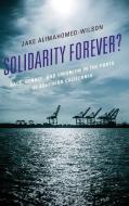 Solidarity Forever? di Jake Alimahomed-Wilson edito da Lexington Books