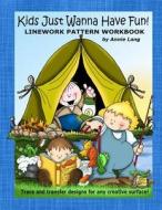 Kids Just Wanna Have Fun: Linework Pattern Workbook di Annie Lang edito da Createspace