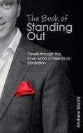 The Book of Standing Out: Travels Through the Inner World of Freelance Translation di Andrew Morris edito da Createspace